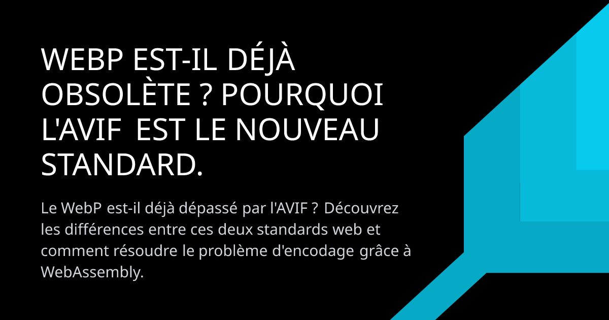 WebP est-il déjà obsolète ? Pourquoi l'AVIF est le nouveau standard.